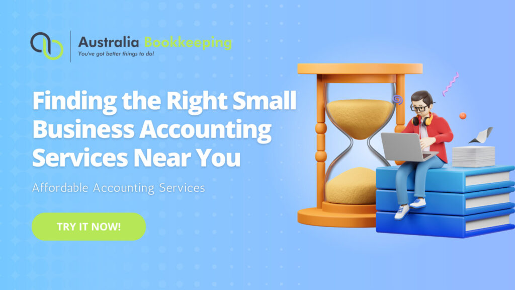 Finding the Right Small Business Accounting Services Near you | Affordable Accounting Services